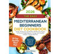 Mediterranean Diet Made Easy: A Beginner’s Step-by-Step Cookbook