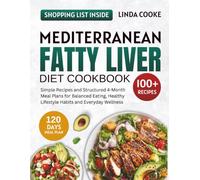 Mediterranean Fatty liver Diet Cookbook: Simple recipes & structured 4-month meal plans for balanced eating , healthy lifestyle , habits and everyday wellness