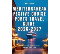 Mediterranean Festive Cruise Ports Travel Guide 2026-2027: Holiday Markets, Port Logistics & One-Day Shore Plan