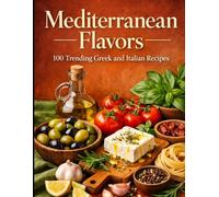 Mediterranean Flavors: 100 Trending Gr nd Italian Recipes 2026: Professional Cookbook with Authentic Recipes