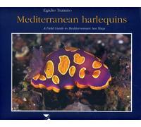 Mediterranean harlequins. A field guide to Mediterranean sea slugs
