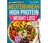 Mediterranean High Protein Cookbook for Weight Loss: Burn Fat, Stay Full, and Lose Weight with Simple Mediterranean Low-Carb Meals-Without Giving Up Flavor