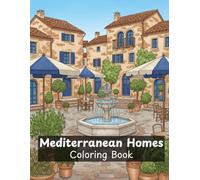 Mediterranean Homes Coloring Book: Beautiful Villas, Coastal Houses & Tuscan Scenes for Relaxation