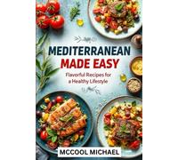 MEDITERRANEAN MADE EASY: FLAVOURFUL RECIPES FOR A HEALTHY LIFESTYLE