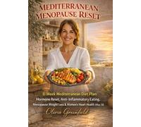 Mediterranean Menopause Reset: 8-Week Mediterranean Diet Plan: Hormone Reset, Anti-Inflammatory Eating, Menopause Weight Loss & Women's Heart Health After 50