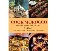 Mediterranean & Moroccan Cooking Made Easy: Authentic, Healthy Recipes from the World’s #1 Cuisine, Adapted for the American Kitchen: Simple and flavorful dishes by Mediterranean & Moroccan Cooking