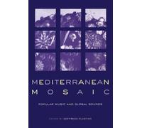 Mediterranean Mosaic: Popular Music and Global Sounds