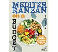 Mediterranean On a Budget Cookbook: Money Saving Mediterranean Recipes That Taste Like A Million Bucks