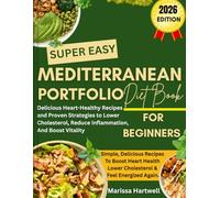 Mediterranean Portfolio Diet For Beginners: Delicious Heart-Healthy Recipes and Proven Strategies to Lower Cholesterol, Reduce Inflammation, and Boost Vitality