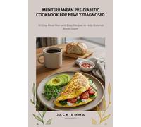 Mediterranean Pre-Diabetic Cookbook for Newly Diagnosed: 30-Day Meal Plan and Easy Recipes to Help Balance Blood Sugar