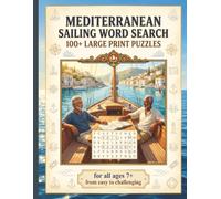 Mediterranean Sailing Word Search: 100+ Large Print Puzzles | For Adults & Seniors | From Easy to Challenging | Perfect Gift for Sailors & Travelers | Stress Relief, Sharp Mind & Brain Training