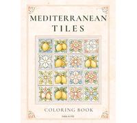 Mediterranean Tiles: A Coloring Book with 45 Tile Patterns Inspired by Moroccan, Spanish, Mediterranean & Coastal Designs | Bold Lines | Single-Sided ... Relaxation and Mindfulness for Adults & Teens