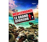 Méditerranée : Le grand déversoir
