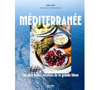 Méditerranée: Les plus belles recettes de la Grande Bleue