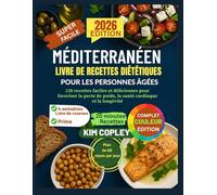 MÉDITERRANÉEN LIVRE DE RECETTES DIÉTÉTIQUES POUR LES PERSONNES ÂGÉES: 120 recettes faciles et délicieuses pour favoriser la perte de poids, la santé cardiaque et la longévité