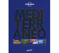 Mediterraneo. 500 esperienze e luoghi da non perdere. Ediz. illustrata