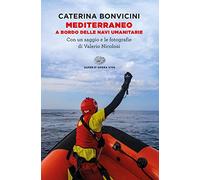 Mediterraneo. A bordo delle navi umanitarie - Bonvicini Caterina, Nicolosi...