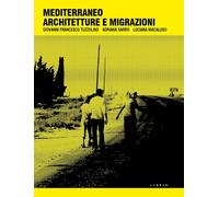 Mediterraneo architetture e migrazioni - [Libria]