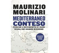Libri Maurizio Molinari - Mediterraneo Conteso. Perche L'occidente E I Suoi Riva