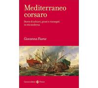 MEDITERRANEO CORSARO. STORIE DI SCHIAVI, PIRATI E RINNEGATI IN ETA' MODERNA -