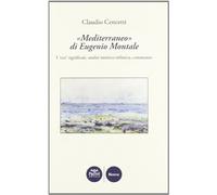 «Mediterraneo» di Eugenio Montale. I «veri» significati, analisi metrico-stilistica, commento.
