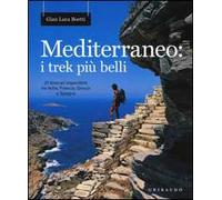 Mediterraneo: i trek più belli. 21 itinerari imperdibili tra Italia, Francia, Grecia e Spagna. Con mappa