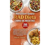 Mediterráneo RAD Dieta de recetas: Una guía nutricional estructurada con planes de comidas, listas de alimentos y recetas prácticas diseñadas para la ... centrada en trastornos adiposos poco comunes