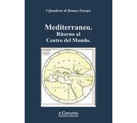 Mediterraneo. Ritorno al centro del mondo