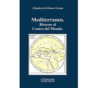 Mediterraneo. Ritorno al centro del mondo - [Il Cerchio]