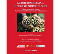 Mediterraneo sia... Il nostro Nord è il Sud! Per l’alternativa di sistema: pluripolarismo e transizioni verso il socialismo