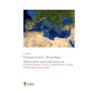 Mediterraneo teatro delle incertezze. L’Unione Europea, l’Africa, il Medio Oriente, l’Italia, la Nato alla prova dei tempi