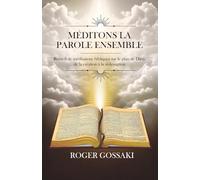 Méditons la parole ensemble: Recueil de méditations spirituelles pour contempler le plan de Dieu