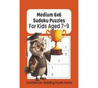 Medium 6x6 Sudoku Puzzles for Kids Ages 7-9: Medium 6x6 Sudoku for Kids Ages 7-9 | Challenging Logic Puzzles | Part of the Confidence-Building Puzzle Series | 6x6 inches, 110 Pages