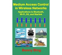 Medium Access Control in Wireless Networks: Applications to Bluetooth, Wi-Fi, 5G, and Starlink