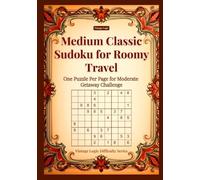 Medium Classic Sudoku for Roomy Travel: One Puzzle Per Page for Moderate Getaway Challenge