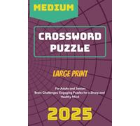 Medium Crossword Puzzle Book: Large Print 2025: For Adults and Seniors Brain Challenges: Engaging Puzzles for a Sharp and Healthy Mind