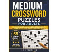 MEDIUM CROSSWORD PUZZLES FOR ADULTS: 55 Engaging Puzzles to Challenge Your Mind, Relax & Have Fun | Complete Solutions Included