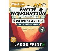 Medium Faith & Inspiration Vol 2 Word Search for Seniors Large Print: 100 Inspiring Scripture Puzzles with 30pt Font and Diagonal Words - No Backward Words - Trials & Triumph, Full Solutions Included