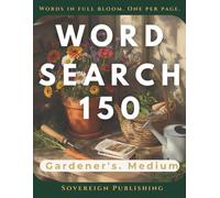 Medium Gardener's Word Search: 150 Large Print Puzzles for Gardening Enthusiasts | Medium Difficulty Word Search for Adults