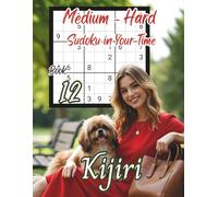 Medium - Hard Sudoku in Your Time: Volume 2 By Kijiri: Sudoku with Kijiri: Book 12