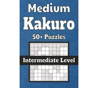 Medium Kakuro: Kakuro Puzzles for relaxation and focus| 6x9 inches, 110 pages| 50+ Puzzles| solutions included | Large print, clean format | includes instructions