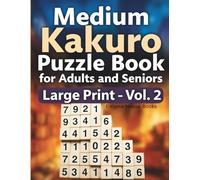 Medium Kakuro Puzzle Book for Adults and Seniors - Large Print Vol.2: Cross Sum Logic Puzzles with Solutions | One Puzzle per Page | 8.5 x 11 Inch | Keep Your Mind Sharp and Boost Your Brain Power