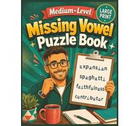 Medium-Level Missing Vowel Puzzle Book: Large Print Edition: 50 Challenging Fill-In Activities with 1,000 Everyday Words and 5 Bonus Fun Facts Cryptograms for Adults Seniors and Teens | 8.5 x 11