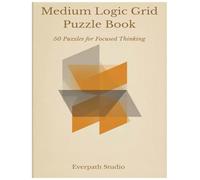 Medium Logic Grid Puzzle Book: 50 Puzzles for Focused Thinking