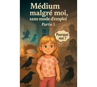 Médium malgré moi, sans mode d'emploi