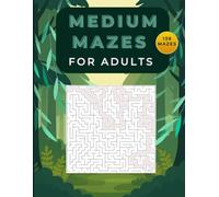 Medium Mazes for Adults: 138 Brain-Challenging Maze Puzzles for Focus, Relaxation & Calm