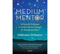Medium Mentor: 10 Powerful Techniques to Awaken Divine Guidance for Yourself and Others