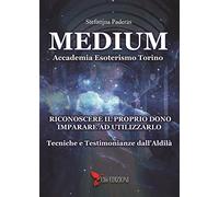 Medium: Riconoscere il proprio dono, imparare ad utilizzarlo
