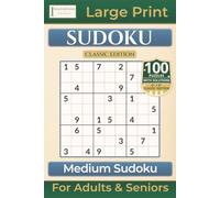 Medium Sudoku: Classic Edition with 100 Puzzles | Large Print for Adults & Seniors