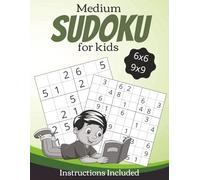 Medium Sudoku for Kids: Sudoku Puzzles with Easy to Read Print, 6x6 and 9x9 grids | Learn to Play with Instructions Included | 8.5x11 Inches, 111 pages | 146 Puzzles | Solutions Included